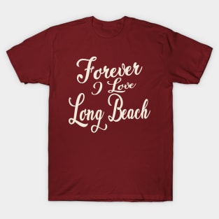 Forever i love Long Beach T-Shirt